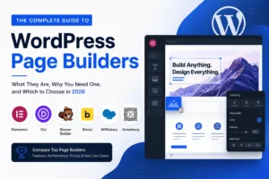 Read more about the article The Complete Guide to WordPress Page Builders: What They Are, Why You Need One, and Which to Choose in 2026